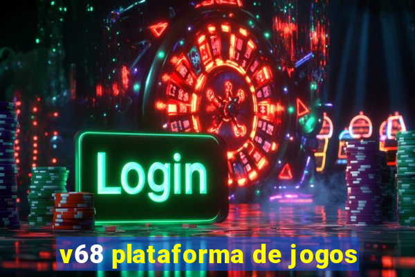 v68 plataforma de jogos